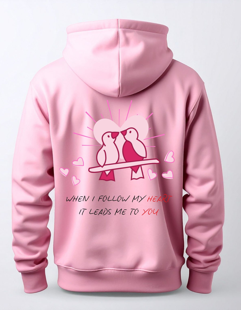 Pink Hoodie - When I Follow my Heart It Leads Me to You