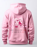 Pink Hoodie - When I Follow my Heart It Leads Me to You